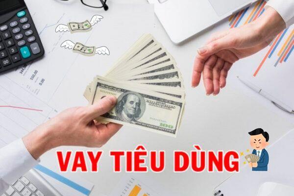 Vay tiêu dùng phục vụ cho các nhu cầu cá nhân của người vay